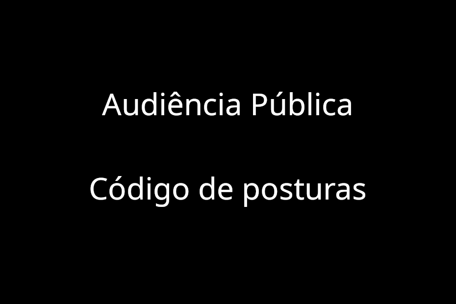 Convite: Audiência pública para discussão da implementação do Código de Posturas